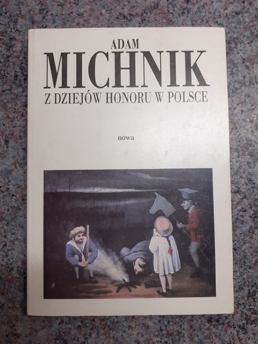 Adam Michnik - Z dziejów honoru w Polsce (wypisy więzienne)[NOWA 1993]