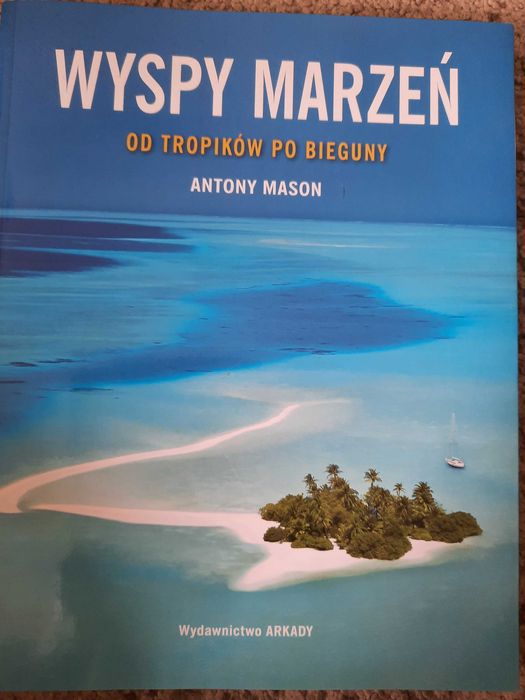 Album Wyspy marzeń. Od tropików po bieguny.