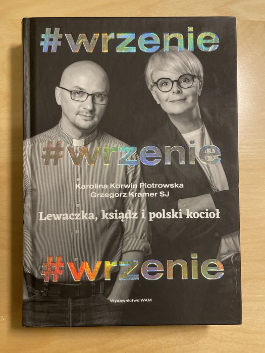 Wrzenie. Lewaczka, ksiądz i polski kocioł - Karolina Korwin Piotrowska