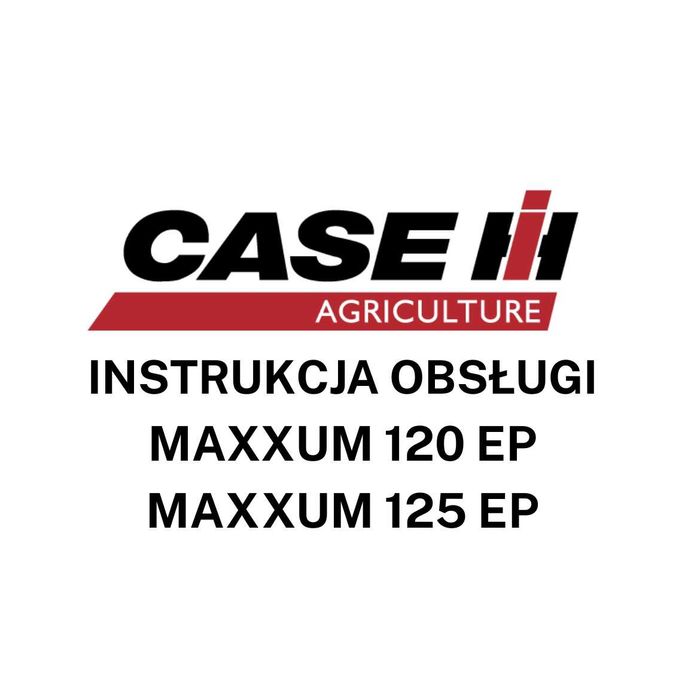 DTR Instrukcja operatora, katalog obsługi, UDT - serwis - Case Maxxum 120 EP, 125 EP