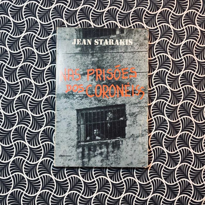 Nas Prisões dos Coronéis - Jean Starakis