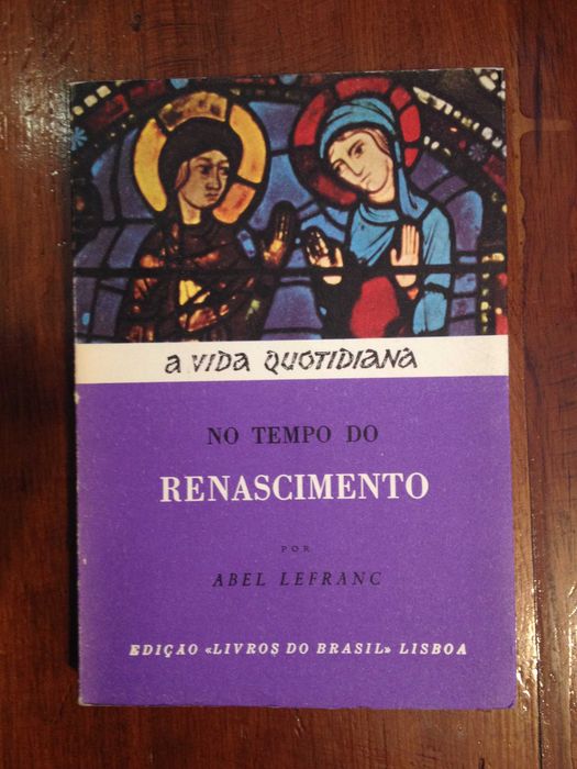 Abel Lefranc - A vida quotidiana no tempo do Renascimento