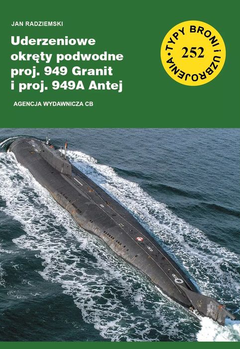 Uderzeniowe okręty podwodne proj. 949 Granit i proj. 949A Antej (TBiU 252). CB. Nowy Produkt