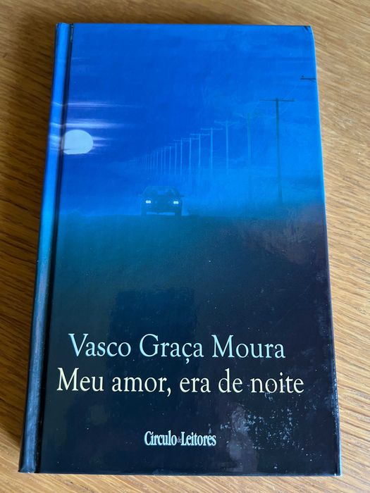 Meu Amor, era de noite     Vasco Graça Moura