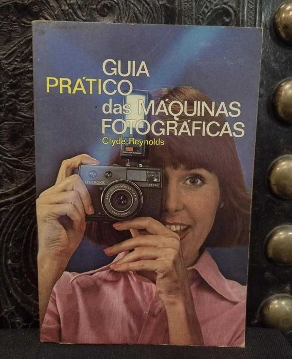 Guia prático das Maquinas Fotográficas - Clyde Reynolds
