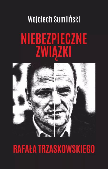 Niebezpieczne związki Rafała Trzaskowskiego