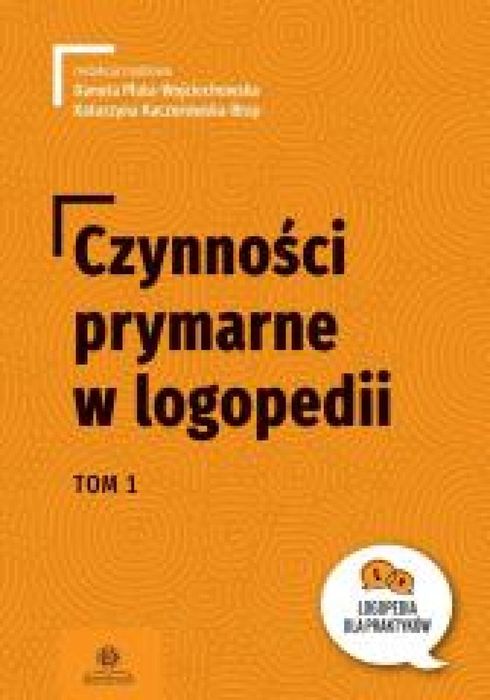 Czynności prymarne w logopedii T.1 Harmonia Pluta-Wojciechowska Danuta