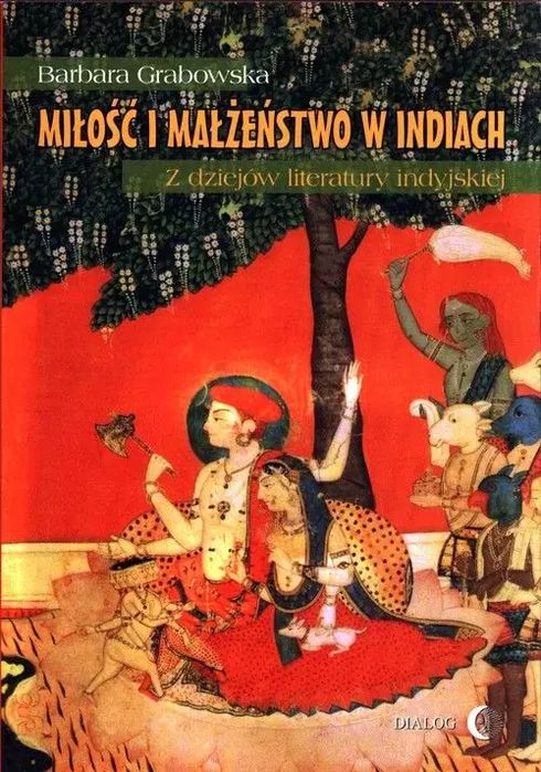 Miłość i małżeństwo w Indiach. Z dziejów literatury indyjskiej. Dialog