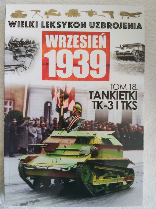 Wielki Leksykon Uzbrojenia Wrzesień 1939 Tankietki TK-3 i TKS t. 18
