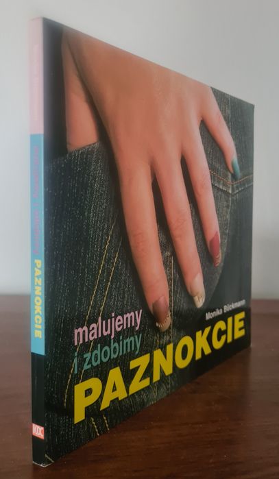 Malujemy i zdobimy paznokcie - Monika Bückmann. Książka