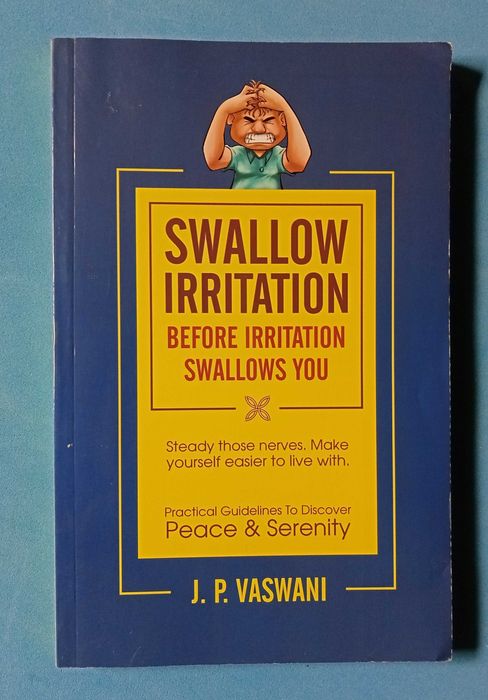 Swallow irritation before irritation swalows you