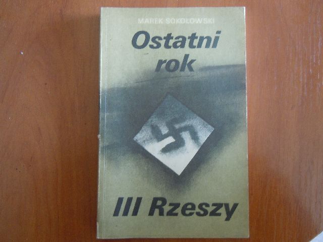 "Ostatni rok III Rzeszy"Marek Sokołowski