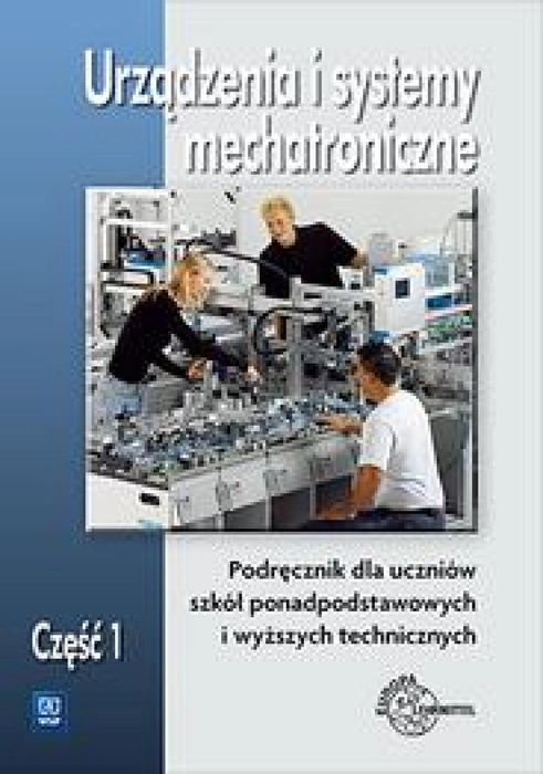 Urządzenia i syst. mechatroniczne. Podr. cz.1 WSiP praca zbiorowa Rok