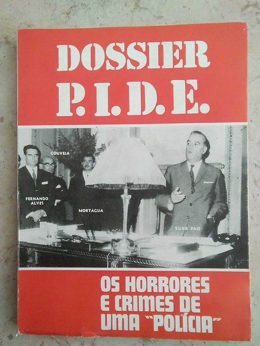 Dossier P.I.D.E. : Os horrores e crimes de uma “Policia”