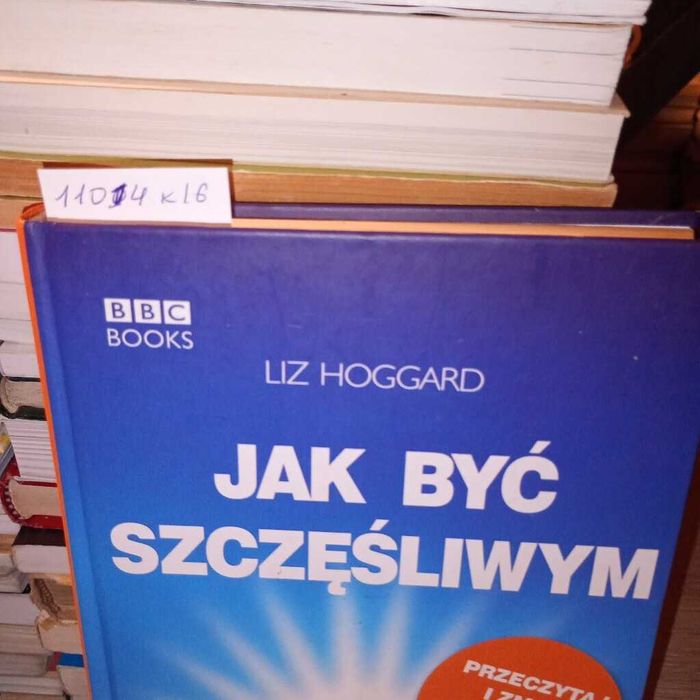 Jak być szczęśliwym. Liz Hoggard