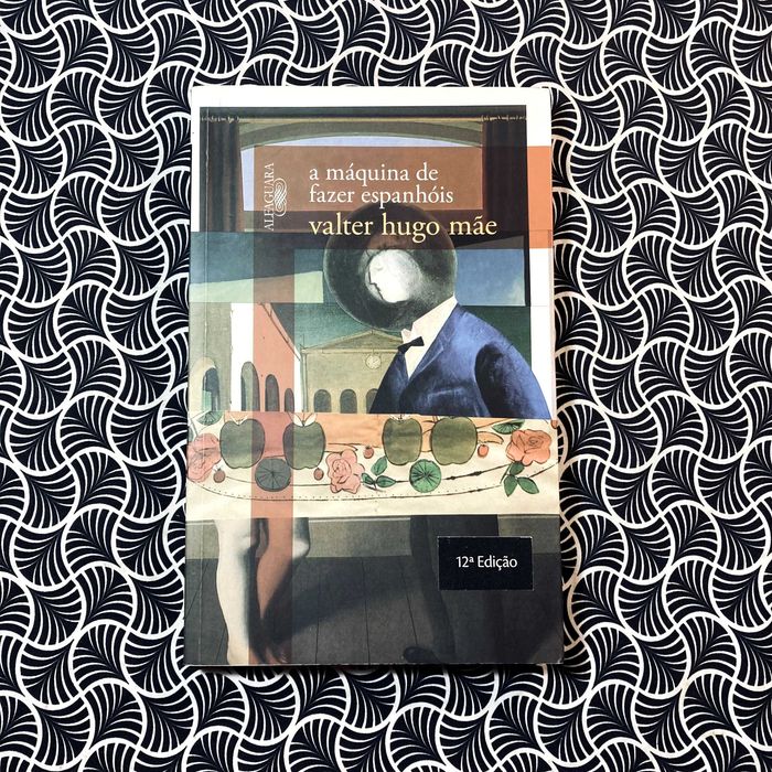 a máquina de fazer espanhóis - valter hugo mãe