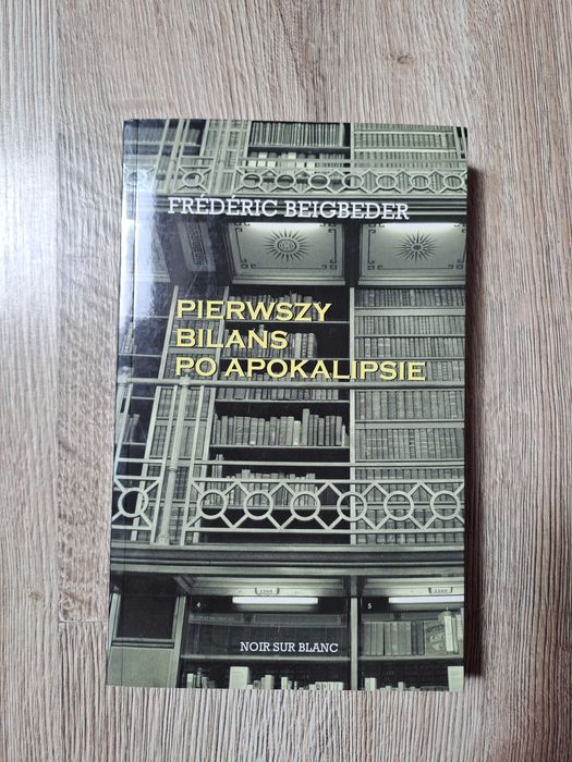 Pierwszy bilans po apokalipsie Frederic Beigbeder