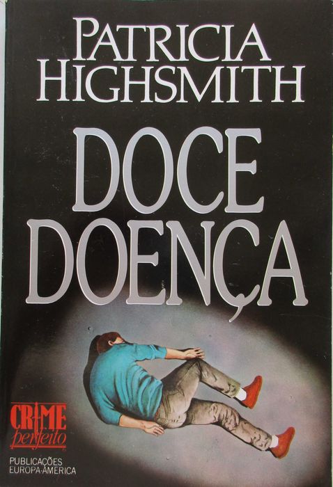 Patricia Highsmith - - - Doce Doença - - - - - Livro