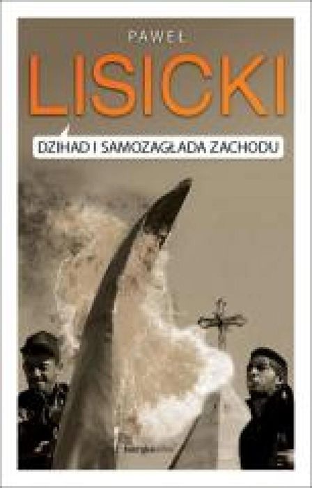 Dżihad i samozagłada Zachodu Fabryka Słów Paweł Lisicki Rok