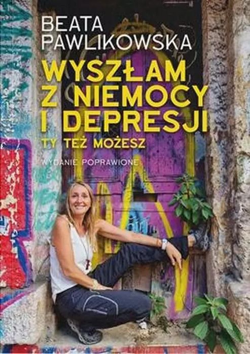 Wyszłam z niemocy i depresji. Ty też możesz wyd. 2024. Nowy Produkt