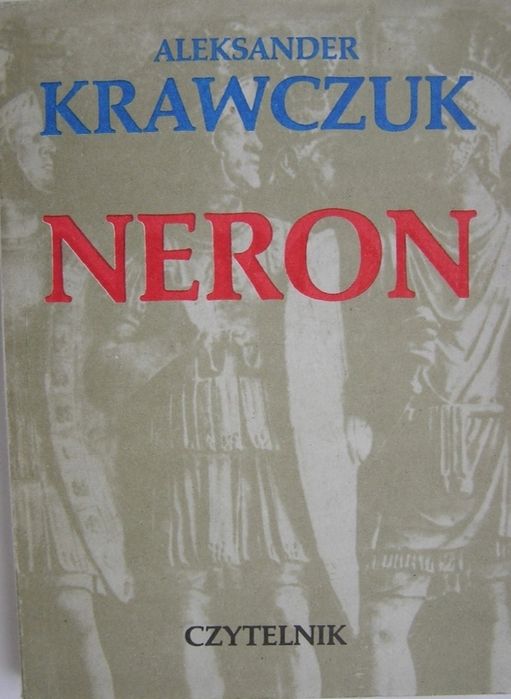 Poznaj prawdziwe oblicze Nerona A. Krawczuk