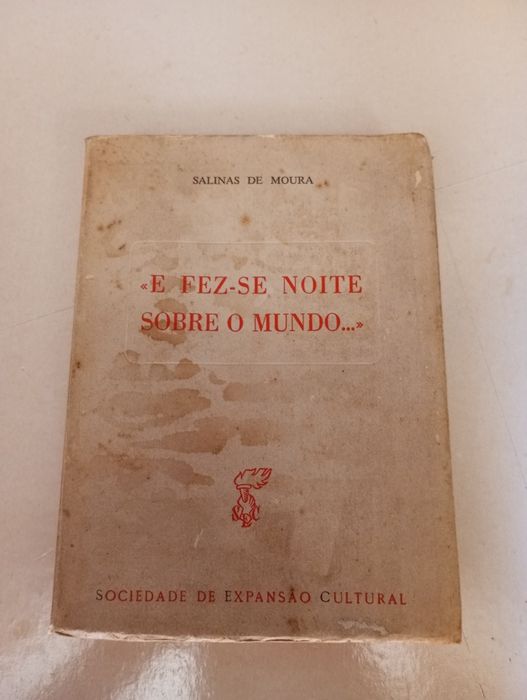 Salinas de Moura - E fez-se noite sobre o mundo (1.a Edição)