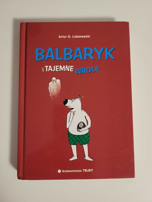 Balbaryk i Tajemne Wrota - Artur D. Liskowacki