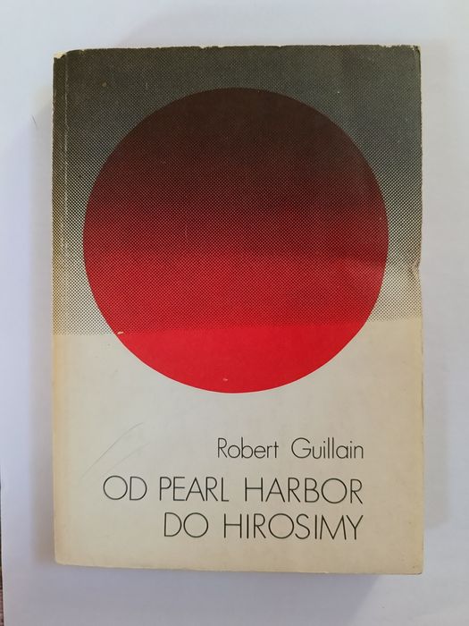 Od Pearl Harbor Do Hirosimy " Robert Guillain