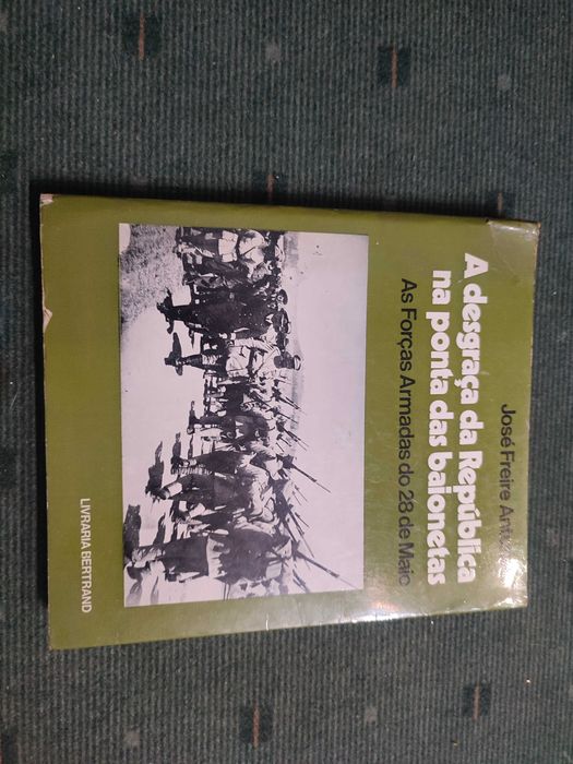 A Desgraça da República na ponta das baioneta As F. A. do 28 de Maio