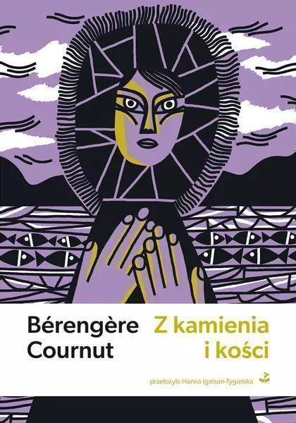 Z Kamienia I Kości  Berengere Cournut
