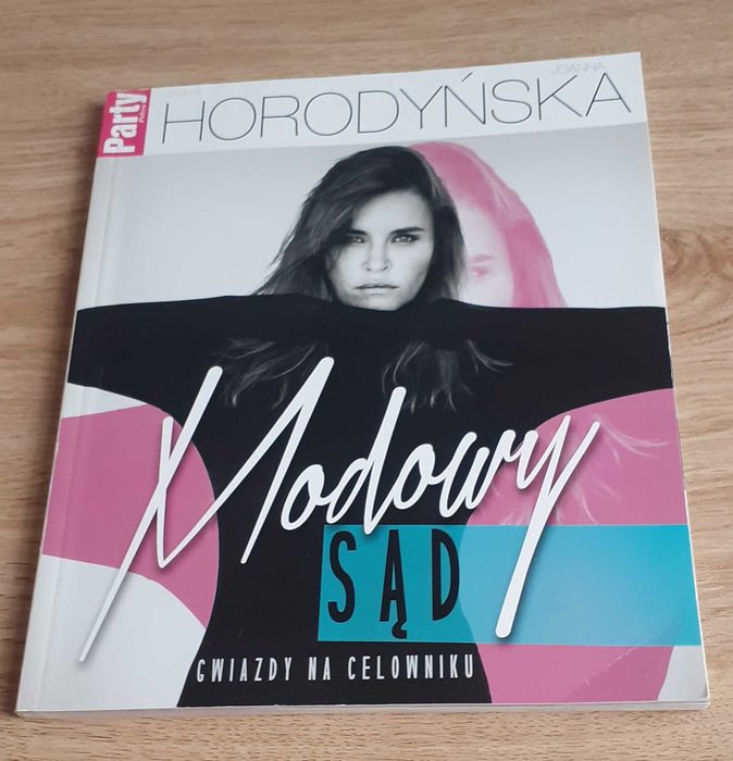 Joanna Horodyńska Modowy sąd. Gwiazdy na celowniku Party