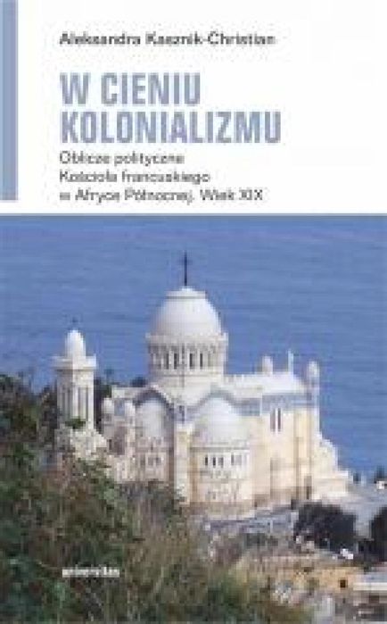 W cieniu kolonializmu. Oblicze polityczne Kościoła Universitas
