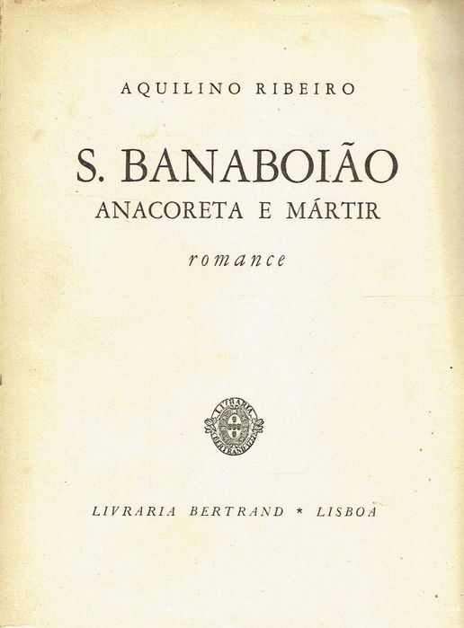 7445

S. Banaboião, anacoreta e mártir 
Aquilino Ribeiro