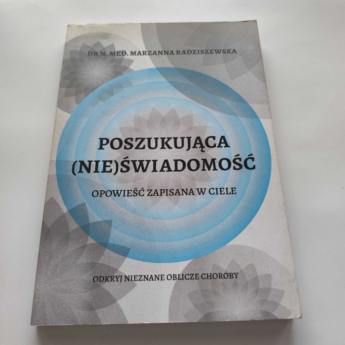 Poszukująca (nie)świadomość. Opowieść zapisana w ciele dr Radziszewska