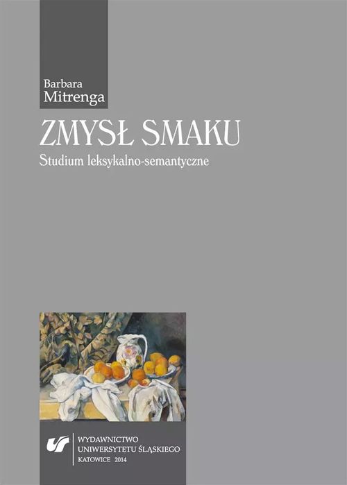 Zmysł smaku. Studium leksykalno-semantyczne. Wydawnictwo Uniwersytetu Śląskiego. Nowy Produkt