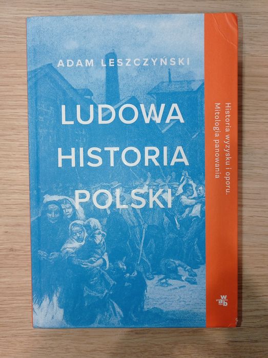 Ludowa historia Polski Adam Leszczyński