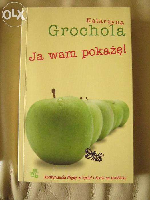 " Ja wam pokażę " Katarzyna Grochola
