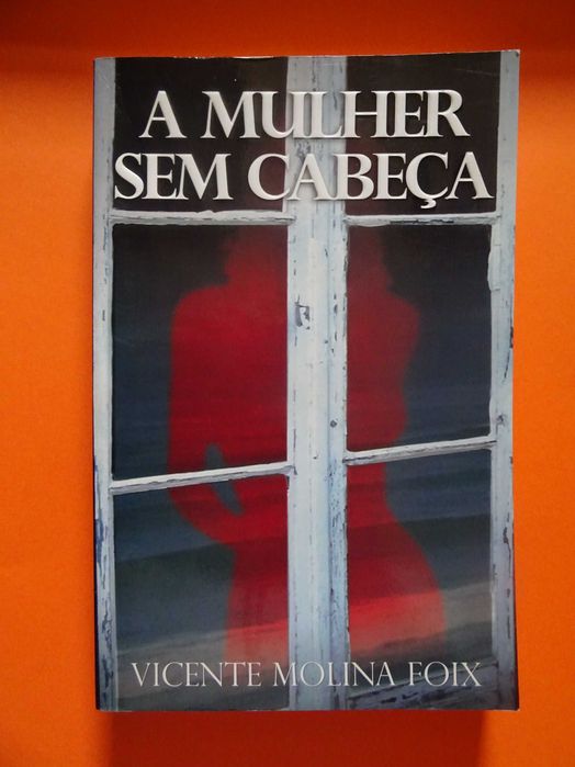 A mulher sem cabeça Vicente Molina Foix