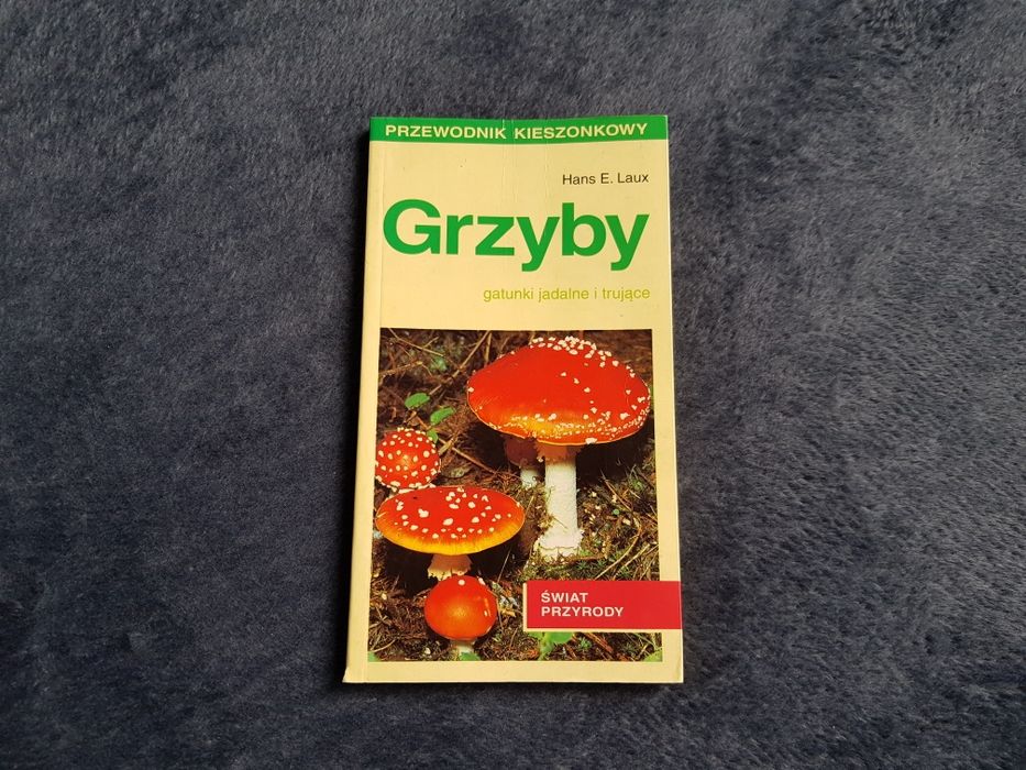 Grzyby - przewodnik kieszonkowy, jadalne i trujące, grzybobranie