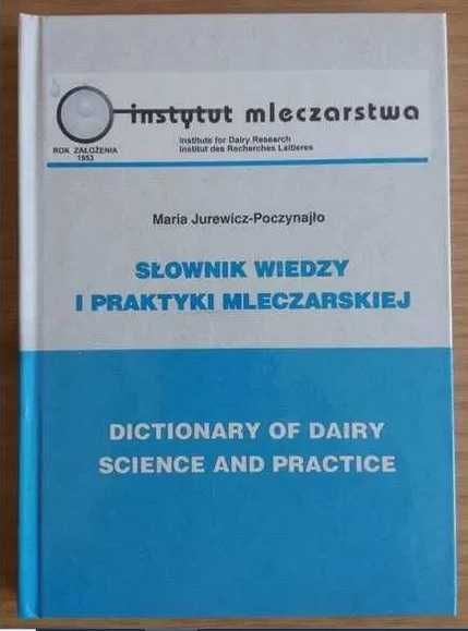 Słownik wiedzy i praktyki mleczarskiej - M. Jurewicz-Poczynajło