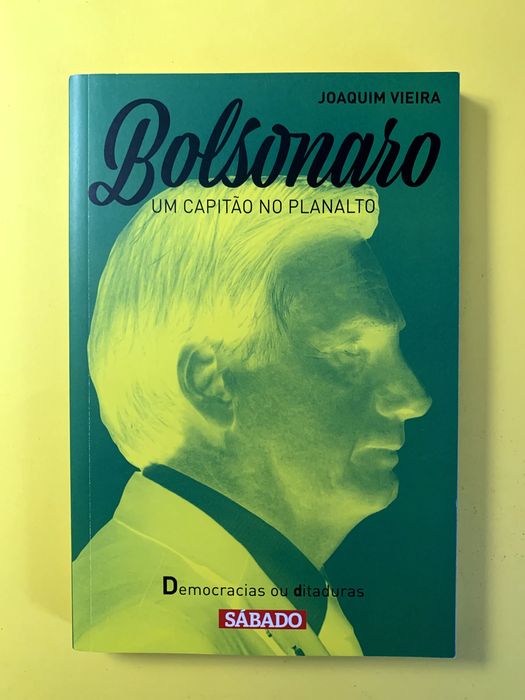 Bolsonaro: Um Capitão no Planalto - Joaquim Vieira