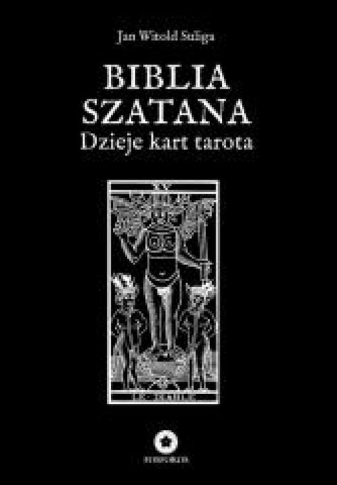 Biblia Szatana. Dzieje kart tarota Wydawnictwo Fosforos Jan Witold