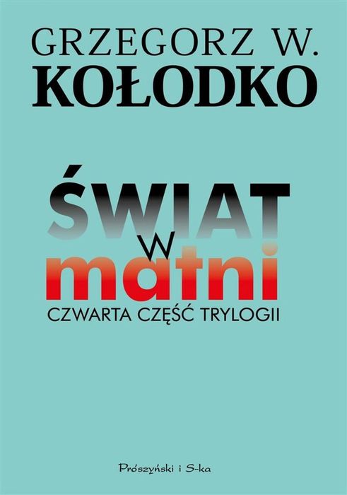 Świat w matni. Czwarta część trylogii Prószyński i S-ka Grzegorz