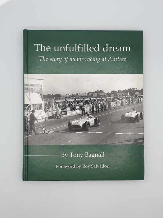 The Unfulfilled Dream: the story of motor racing at Aintree