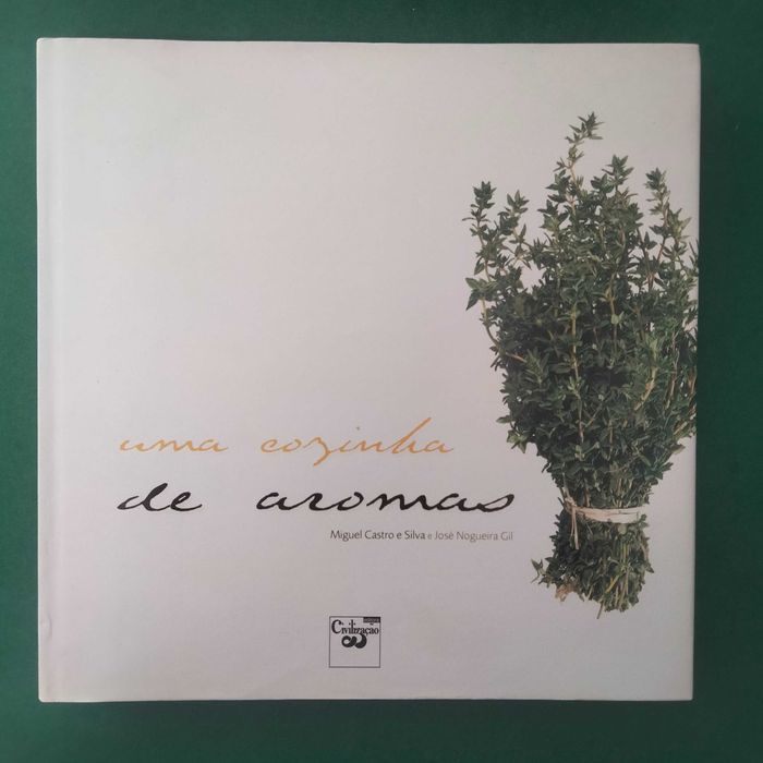 Uma Cozinha de Aromas - Miguel Castro e Silva / José Nogueira Gil