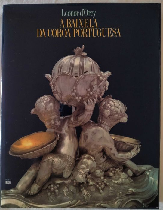 LIVRO RARO | A Baixela da Coroa Portuguesa, de Leonor d'Orey