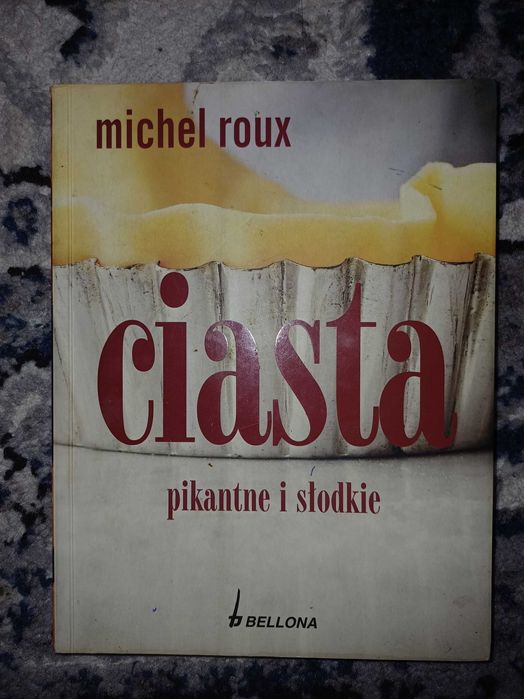 Michel roux Ciasta pikantne i słodkie