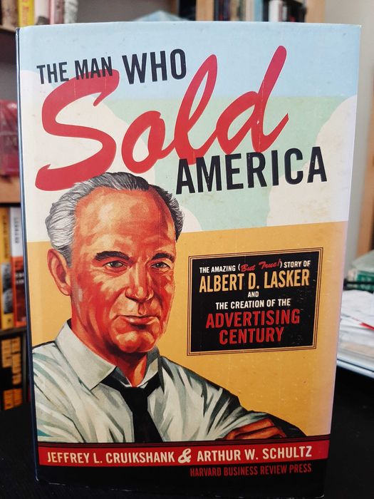 Cruikshank, Schultz – The Man Who Sold America: Albert Lasker - Advert