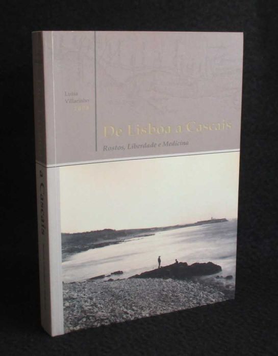 Livro De Lisboa a Cascais Rostos Liberdade e Medicina Luísa Villarinho