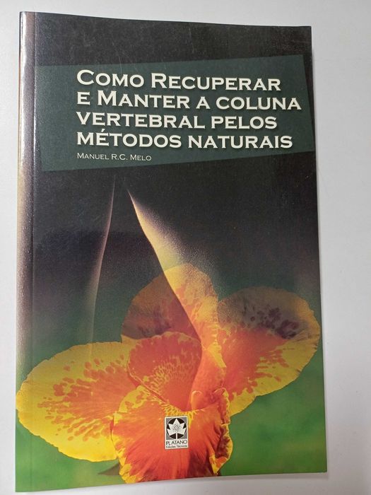 Manuel R.C, Melo - Como recuperar e manter a coluna vertebral pelos métodos